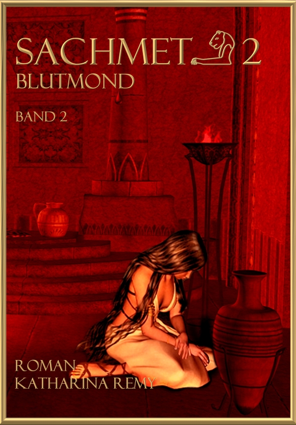Cover von "Sachmet Band Zwei, Blutmond". Ein Roman von Katharina Remy